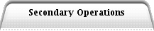 Secondary Operations